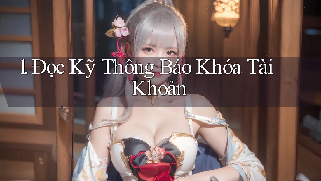 1. Đọc Kỹ Thông Báo Khóa Tài Khoản 1. Đọc Kỹ Thông Báo Khóa Tài Khoản