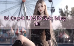 bí quyết lixi88 kèo bóng đá