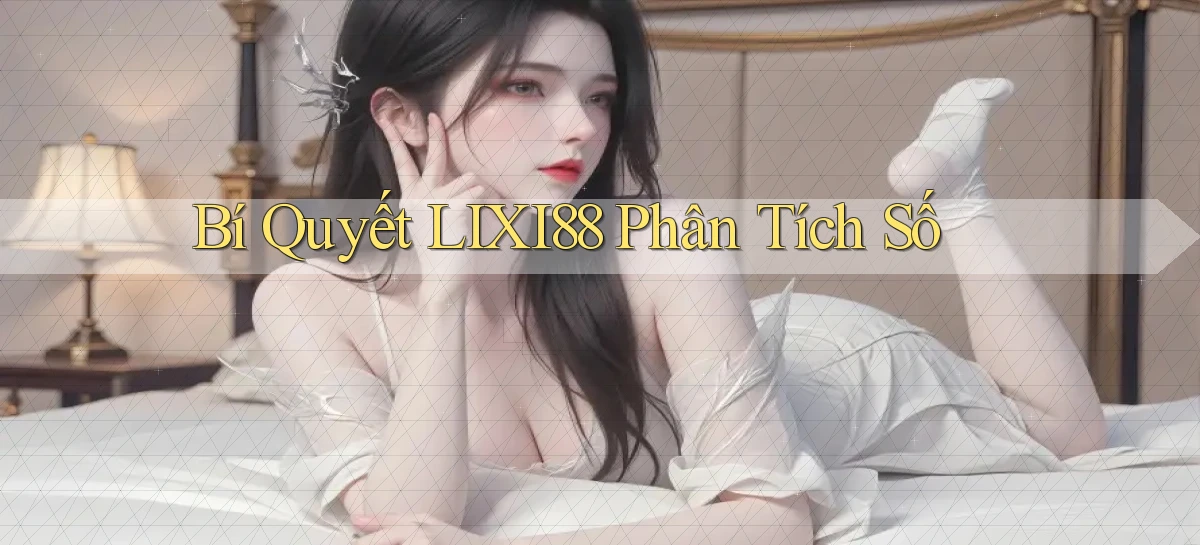 bí quyết lixi88 phân tích số