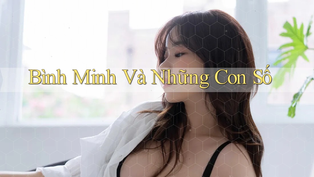 Bình Minh Và Những Con Số Bình Minh Và Những Con Số