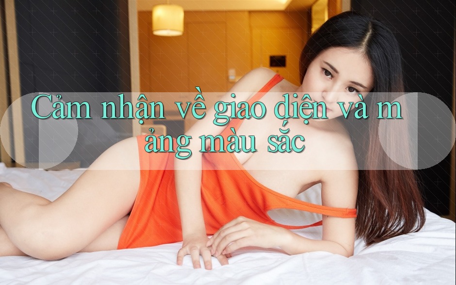 Cảm nhận về giao diện và mảng màu sắc