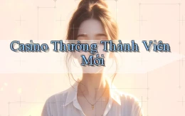 Casino Thưởng thành viên mới