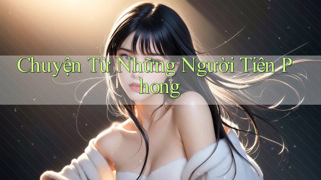 Chuyện Từ Những Người Tiên Phong Chuyện Từ Những Người Tiên Phong