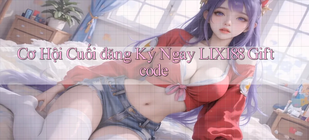 lixi88   Ứng Dụng Game   Truy Cập Liên Tục