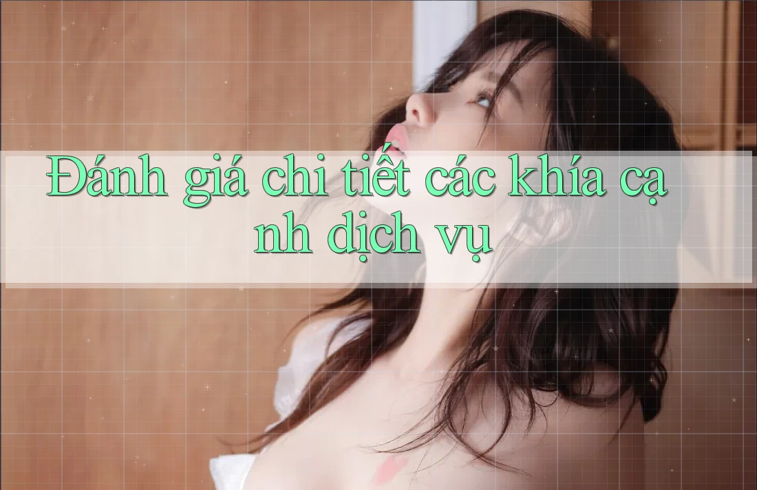Đánh giá chi tiết các khía cạnh dịch vụ Đánh giá chi tiết các khía cạnh dịch vụ