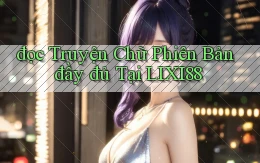 đọc truyện chữ phiên bản đầy đủ tại lixi88