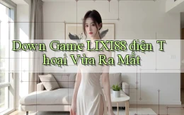 down game lixi88 điện thoại vừa ra mắt