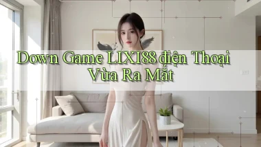 down game lixi88 điện thoại vừa ra mắt
