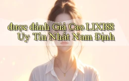 được đánh giá cao lixi88 uy tín nhất Nam Định