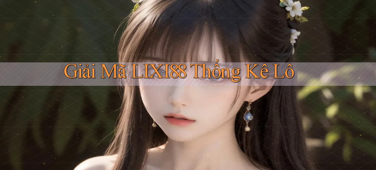 giải mã lixi88 thống kê lô