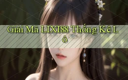 giải mã lixi88 thống kê lô