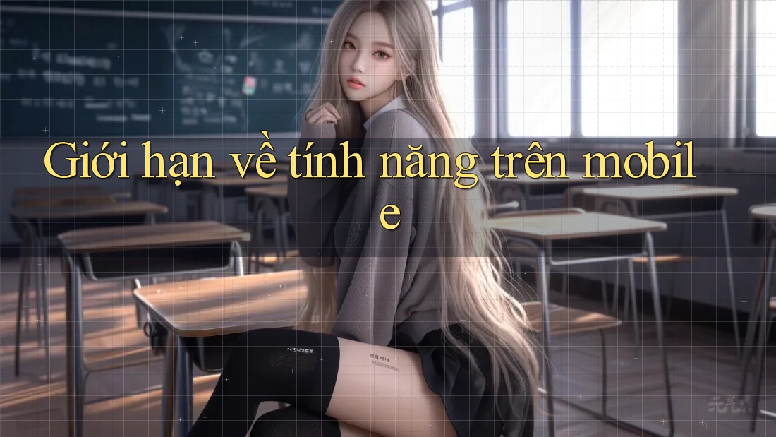 Giới hạn về tính năng trên mobile