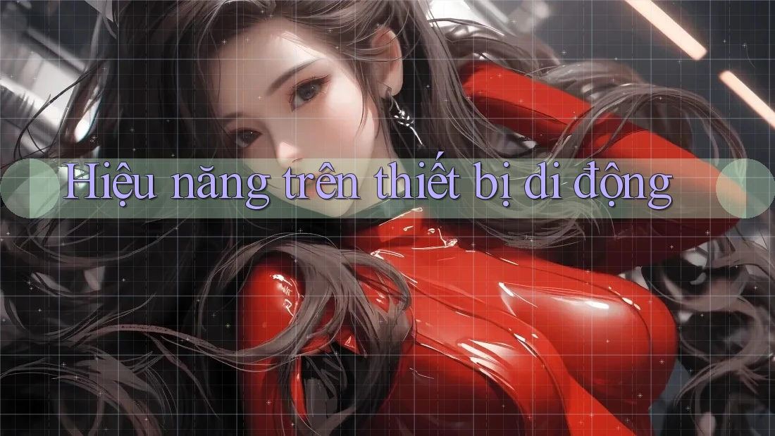 Hiệu năng trên thiết bị di động Hiệu năng trên thiết bị di động