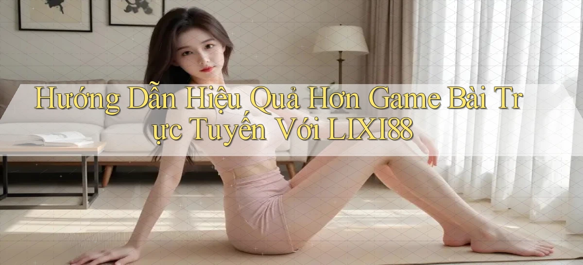 lixi88   Ứng Dụng Game   Truy Cập Liên Tục