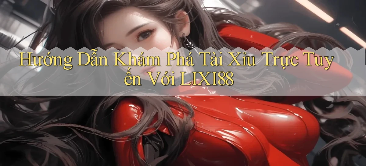 lixi88   Ứng Dụng Game   Truy Cập Liên Tục