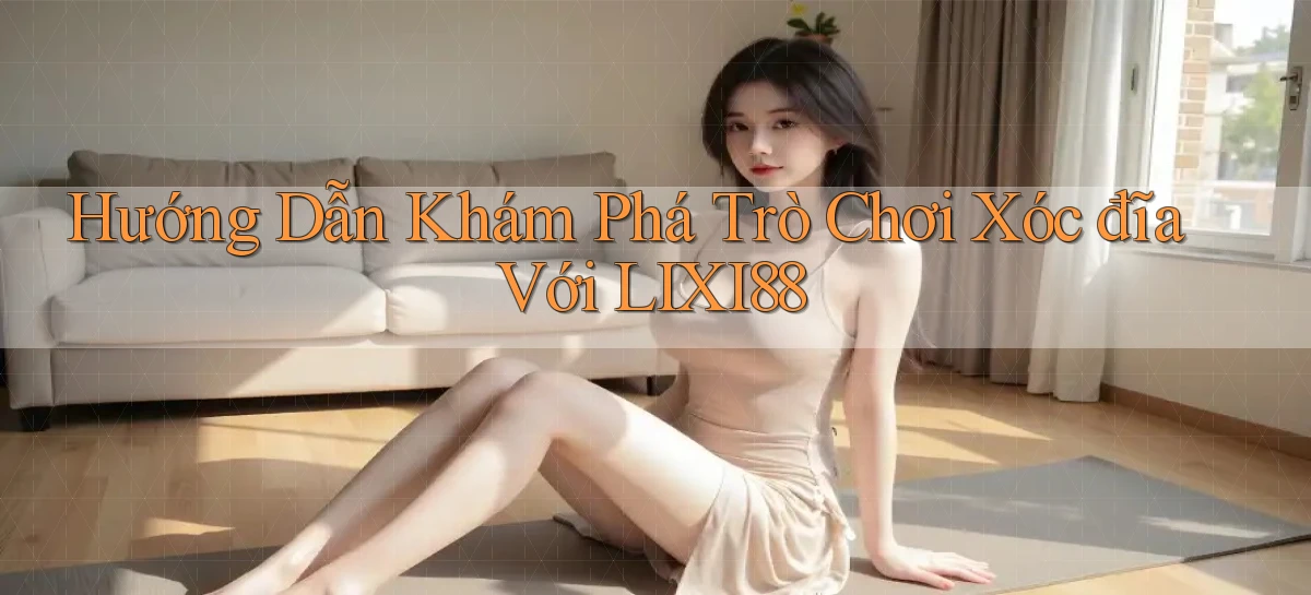 lixi88   Ứng Dụng Game   Truy Cập Liên Tục
