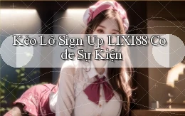 kẻo lỡ sign up lixi88 code sự kiện