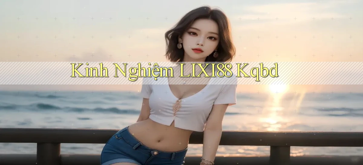 lixi88   Ứng Dụng Game   Truy Cập Liên Tục