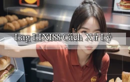 lag lixi88 cách xử lý