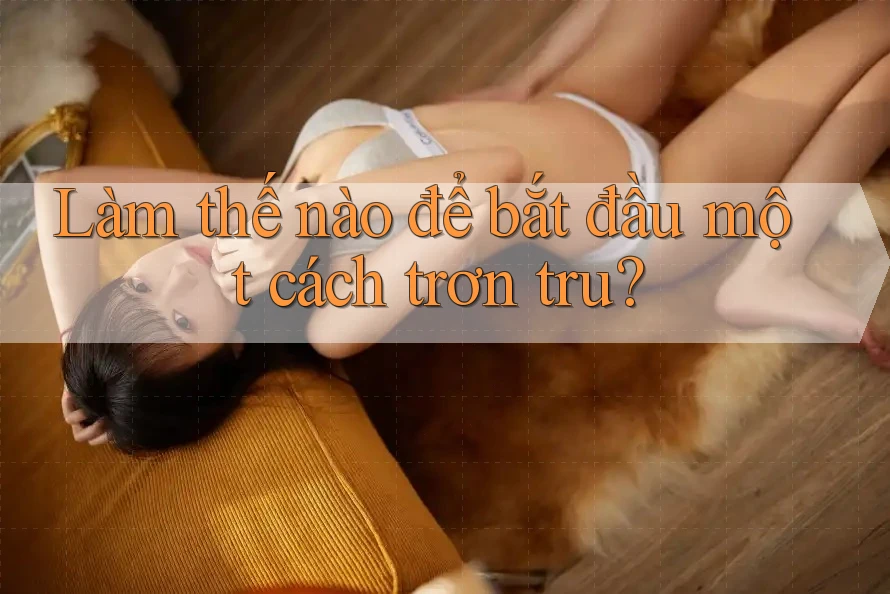 Làm thế nào để bắt đầu một cách trơn tru? Làm thế nào để bắt đầu một cách trơn tru?