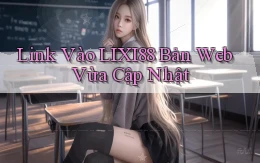 link vào lixi88 bản web vừa cập nhật