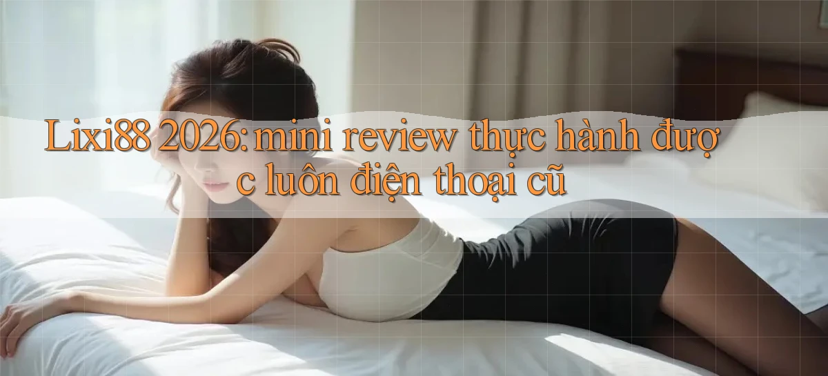 lixi88   Ứng Dụng Game   Truy Cập Liên Tục