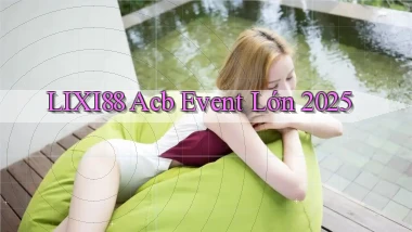 lixi88 acb event lớn 2025