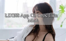 lixi88 app cá cược liên minh
