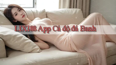 lixi88 app cá độ đá banh