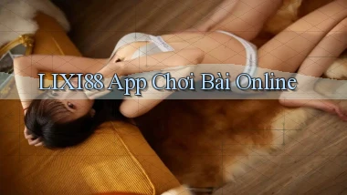lixi88 app chơi bài online