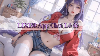 lixi88 app chơi lô đề