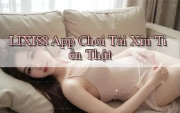 lixi88 app chơi tài xỉu tiền thật