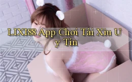 lixi88 app chơi tài xỉu uy tín