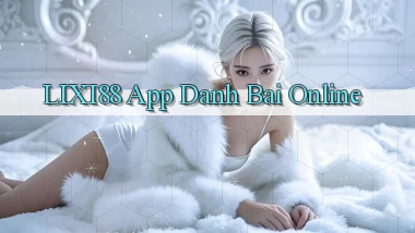 lixi88 app danh bai online