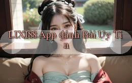 lixi88 app đánh bài uy tín