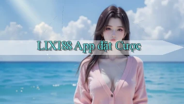 lixi88 app đặt cược