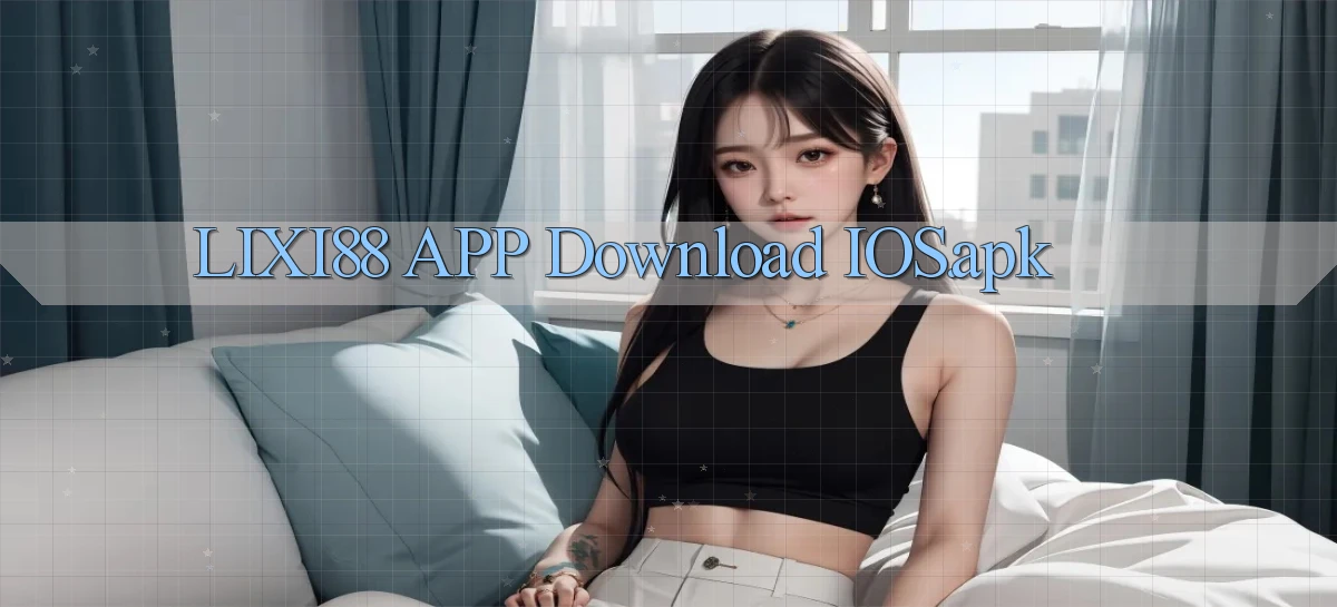 lixi88   Ứng Dụng Game   Truy Cập Liên Tục