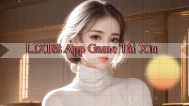 lixi88 app game tài xỉu