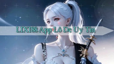 lixi88 app lô đề uy tín