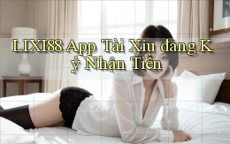 lixi88 app tài xỉu đăng ký nhận tiền