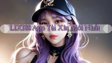 lixi88 app tài xỉu mới nhất