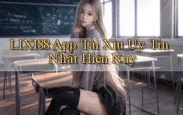 lixi88 app tài xỉu uy tín nhất hiện nay