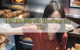 lixi88 bài đổi thưởng uy tín