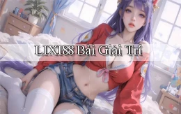 lixi88 bài giải trí