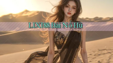lixi88 bài nổ hũ