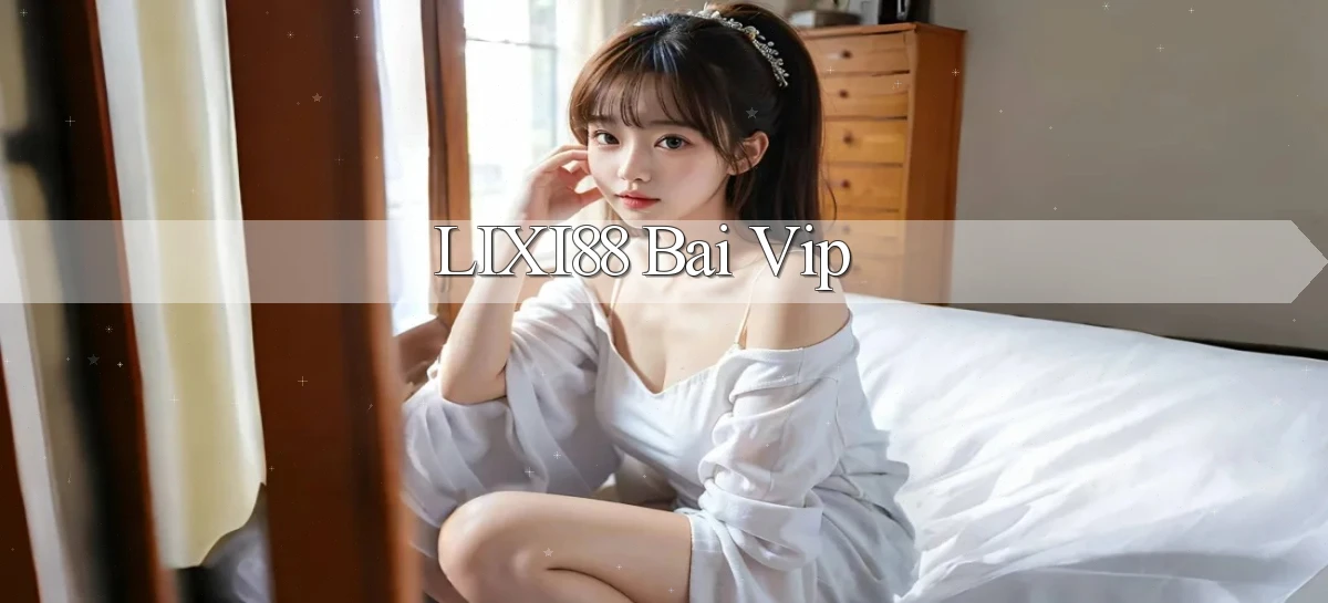 lixi88 bài vip