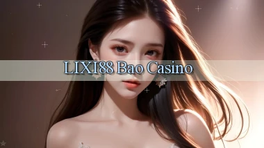 lixi88 bao casino