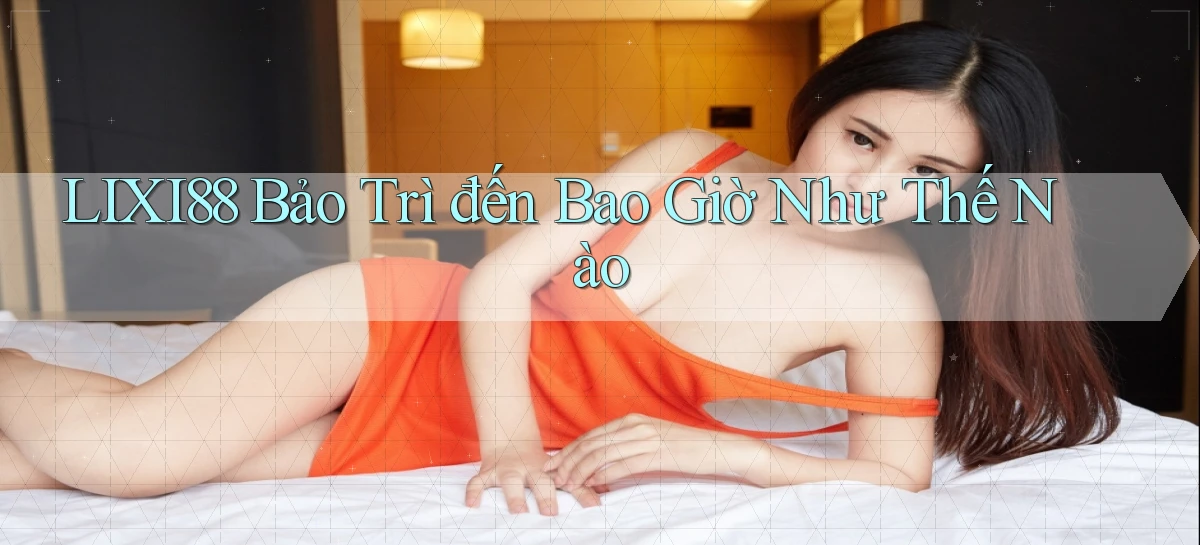 lixi88   Ứng Dụng Game   Truy Cập Liên Tục