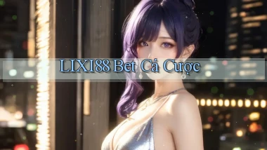 lixi88 bet cá cược