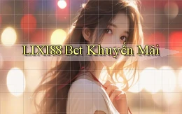 lixi88 bet khuyến mãi